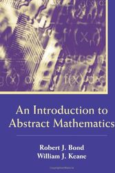 Cover Art for 9781577665397, An Introduction to Abstract Mathematics by Robert J. Bond, William J. Keane