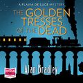Cover Art for B07LHBB2TQ, The Golden Tresses of the Dead by Alan Bradley
