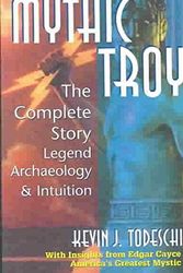 Cover Art for 9780876044933, Mythic Troy: The Hidden Truth About the Trojan War by Kevin J. Todeschi