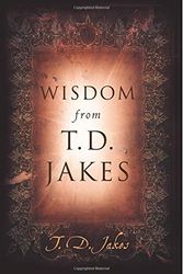 Cover Art for 9780768432022, Wisdom from T.D. Jakes by T.d. Jakes