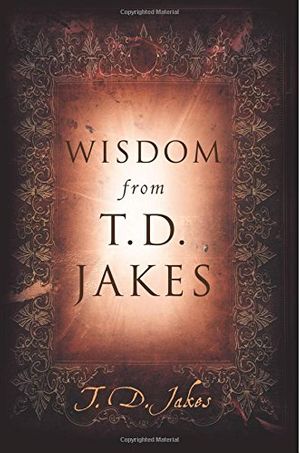 Cover Art for 9780768432022, Wisdom from T.D. Jakes by T.d. Jakes