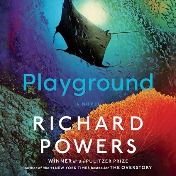 Cover Art for B0D3WT7MFB, Playground: A Novel by Richard Powers