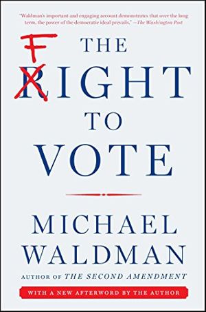 Cover Art for B0112OOQ20, The Fight to Vote by Michael Waldman