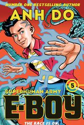 Cover Art for 9781761065668, Superhuman Army: E-Boy 5 by Anh Do