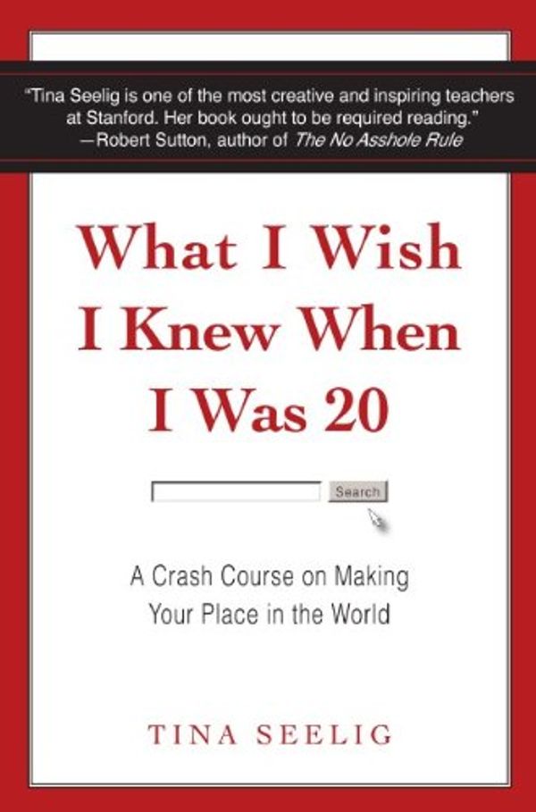 Cover Art for 9780061872518, What I Wish I Knew When I Was 20 by Tina Seelig