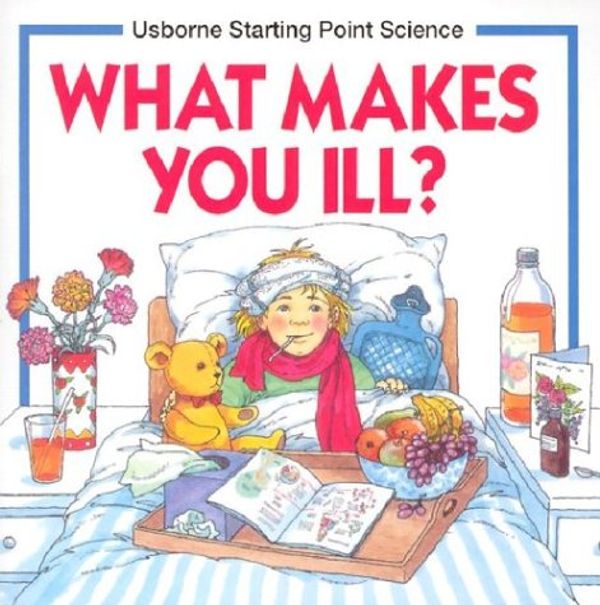 Cover Art for 9780746006924, What Makes You Ill? by Kate Woodward