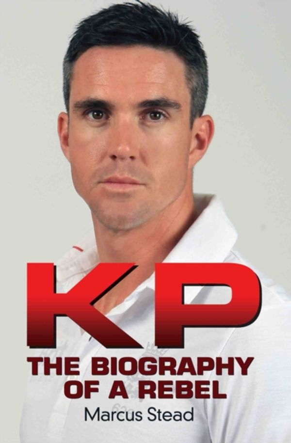 Cover Art for 9781782194316, KP - the Biography of Kevin Pietersen by Marcus Stead
