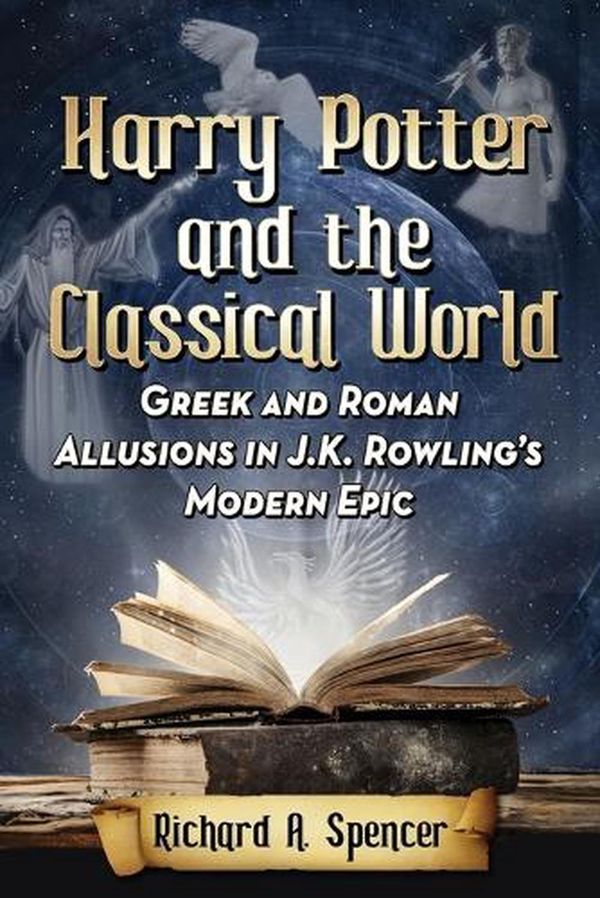 Cover Art for 9780786499212, Harry Potter and the Classical WorldGreek and Roman Allusions in J.K. Rowling's Mod... by Richard A. Spencer