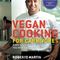Cover Art for 9781455511198, Vegan Cooking for Carnivores by Roberto Martin