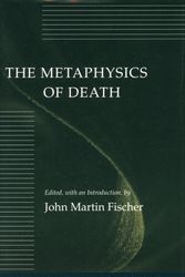 Cover Art for 9780804721042, The Metaphysics of Death by John Martin Fischer