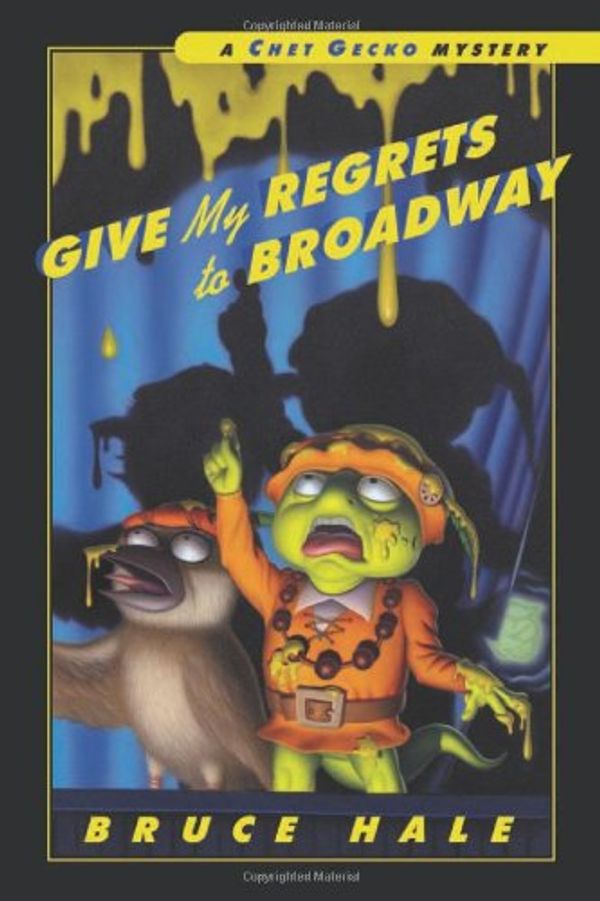 Cover Art for 9780152167004, Give My Regrets to Broadway by Bruce Hale