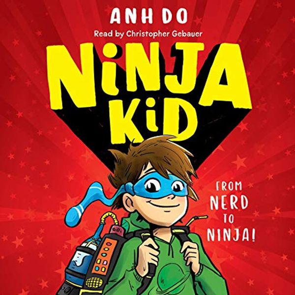Cover Art for B07NXVPD38, Ninja Kid: Ninja Kid, Book 1 by Anh Do