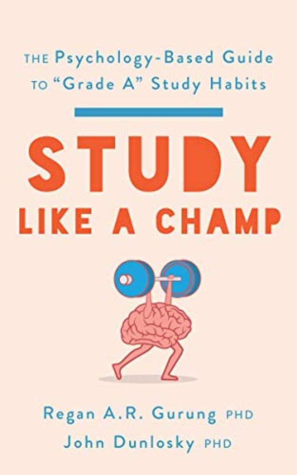 Cover Art for B09ZHQ4CH8, Study Like a Champ: The Psychology-Based Guide to “Grade A” Study Habits (APA LifeTools Series) by Regan A. R. Gurung, John Dunlosky