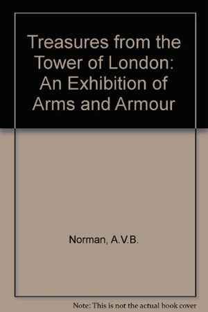 Cover Art for 9780295961248, Treasures from the Tower of London by A. V. b. Norman, G. M. Wilson