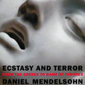 Cover Art for 9781681374055, Ecstasy and Terror: From the Greeks to Game of Thrones by Daniel Mendelsohn