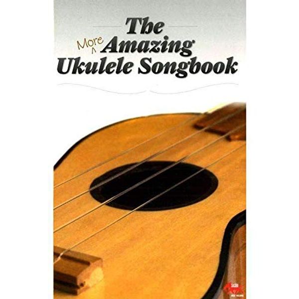 Cover Art for 9781863677325, The More Amazing Ukulele Songbook by Unknown