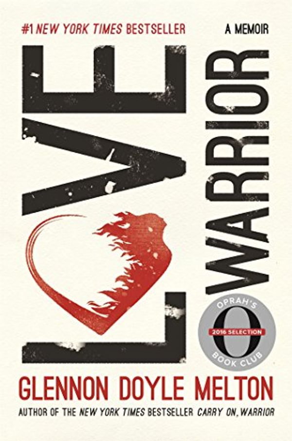 Cover Art for 9781250128546, Love Warrior: A Memoir by Glennon Doyle