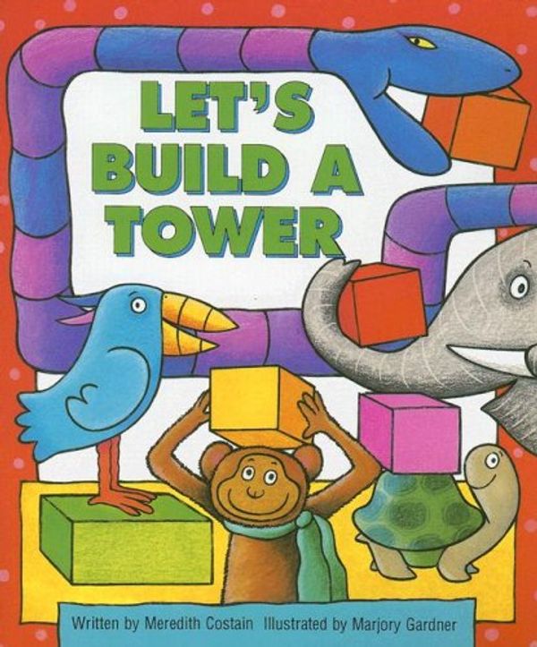 Cover Art for 9780732718404, Let's Build a Tower (Literacy Tree: Welcome to My World) by Meredith Costain