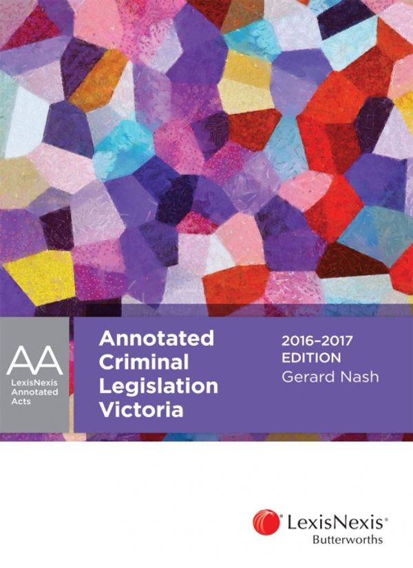 Cover Art for 9780409343687, Lexisnexis Annotated Criminal Legislation Victoria, 2016-2017 by Nash