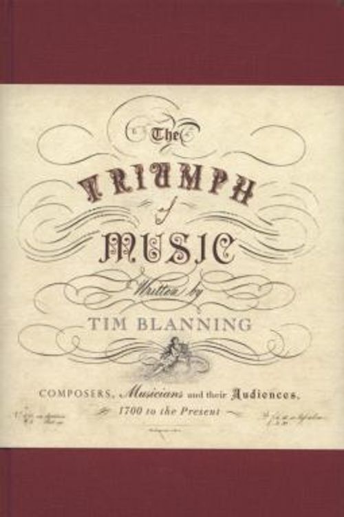 Cover Art for 9781846141782, The Triumph of Music by Tim Blanning