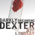 Cover Art for 9780385513357, Darkly Dreaming Dexter by Jeff Lindsay, Jeff Lindsay