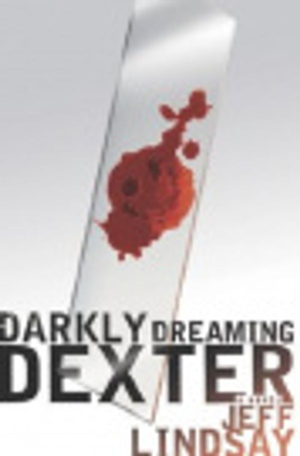 Cover Art for 9780385513357, Darkly Dreaming Dexter by Jeff Lindsay, Jeff Lindsay