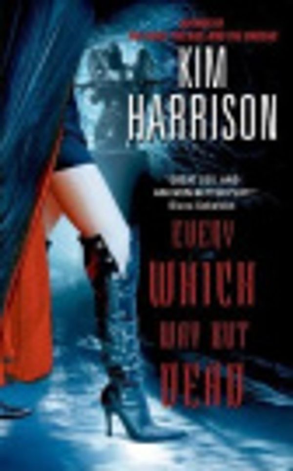 Cover Art for 9780060855291, Every Which Way But Dead by Kim Harrison