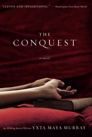 Cover Art for 9780062037701, The Conquest by Yxta Maya Murray