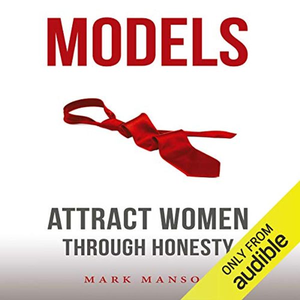 Cover Art for B00C93Q5KK, Models: Attract Women Through Honesty by Mark Manson