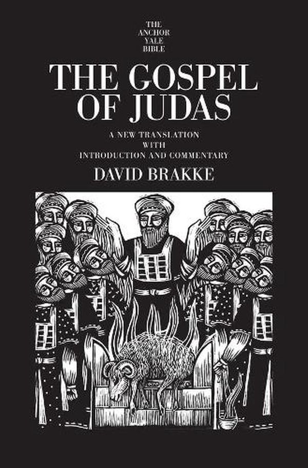 Cover Art for 9780300173260, The Gospel of Judas: A New Translation with Introduction and Commentary (The Anchor Yale Bible Commentaries) by David Brakke