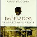 Cover Art for 9788476696552, Emperador II.: La muerte de los Reyes by Conn Iggulden