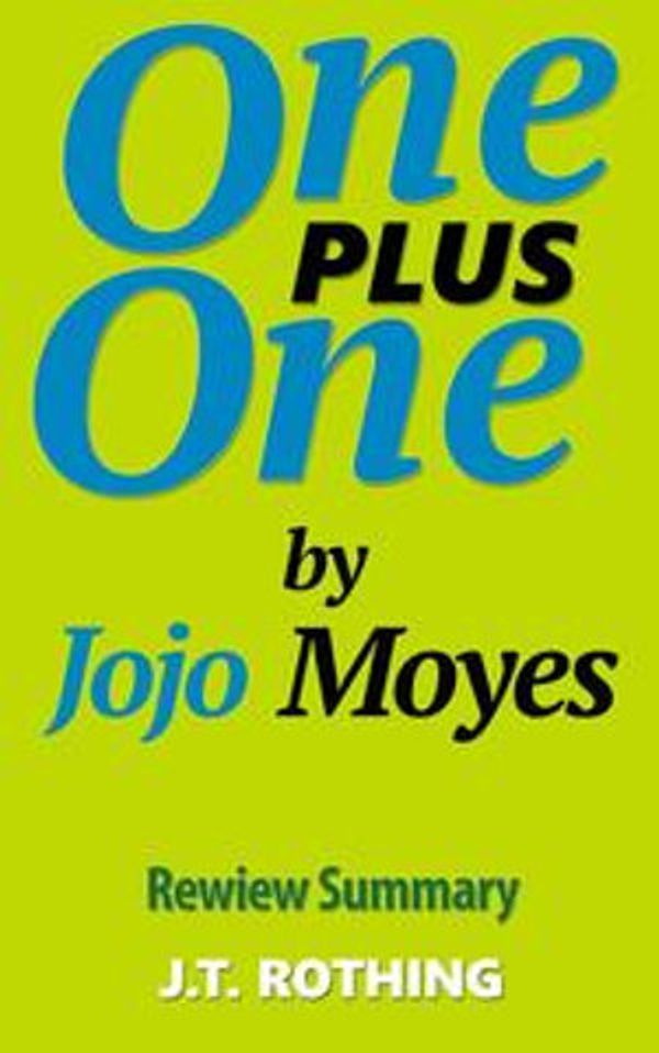 Cover Art for 1230000266358, One Plus One by Jojo Moyes - Review Summary by J.T. Rothing