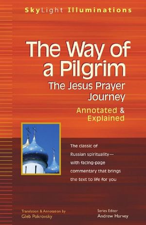 Cover Art for 9781683364498, The Way of a PilgrimThe Jesus Prayer Journey Annotated & Explained by Gleb Pokrovsky