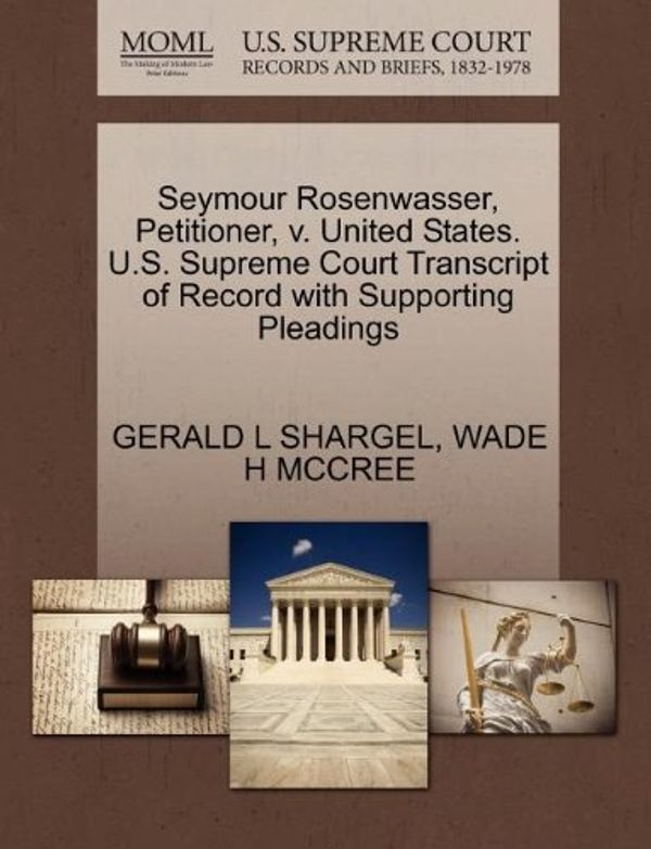 Cover Art for 9781270675655, Seymour Rosenwasser, Petitioner, v. United States. U.S. Supreme Court Transcript of Record with Supporting Pleadings by GERALD L SHARGEL