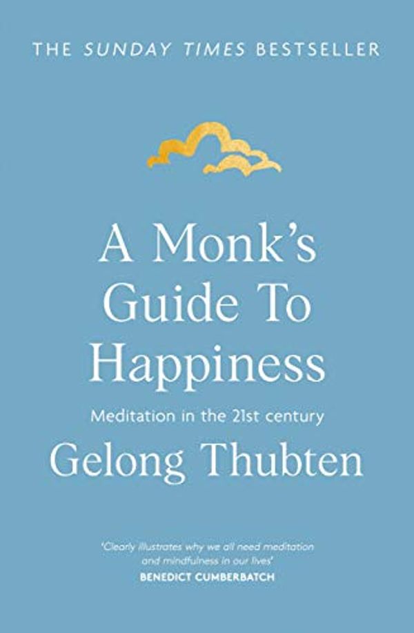Cover Art for B07KFJZLJB, A Monk's Guide to Happiness: Meditation in the 21st century by Gelong Thubten