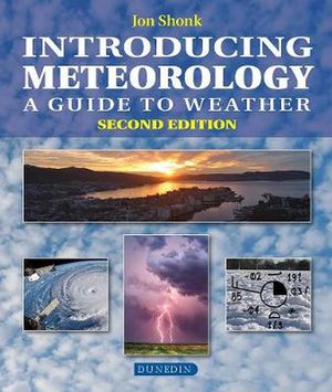 Cover Art for 9781780460918, Introducing Meteorology: A Guide to the Weather (Introducing Earth and Environmental Sciences) by Jon Shonk