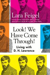 Cover Art for 9781408877531, Look! We Have Come Through!: Living With D. H. Lawrence by Lara Feigel