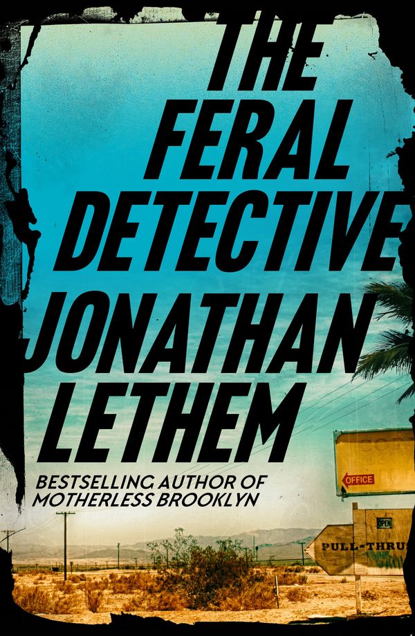 Cover Art for 9781786497512, The Feral Detective by Jonathan Lethem