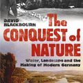 Cover Art for 9780712667265, The Conquest Of Nature: Water, Landscape, and the Making of Modern Germany by David Blackbourn