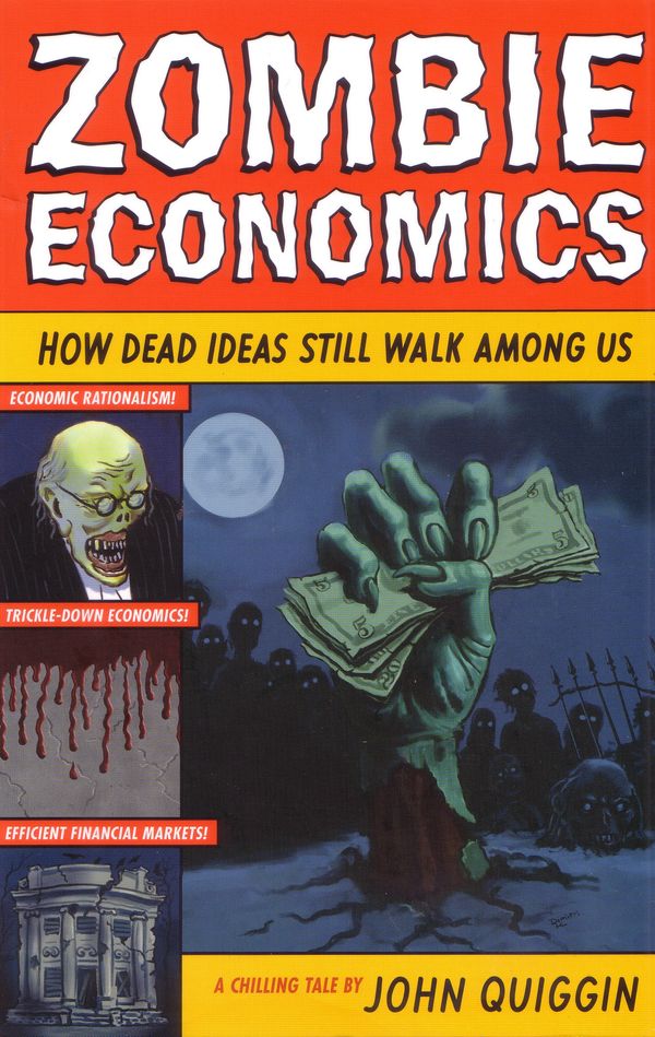 Cover Art for 9781863955690, Zombie Economics: How Dead Ideas Still Walk Among Us by John Quiggin