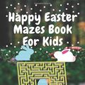 Cover Art for 9798633010336, HAPPY EASTER MAZES BOOK FOR KIDS: MAZE BOOK,COLORIN BOOK,CAT,the maze runner james dashner,maze runner trilogy,games puzzles by ACTIVITY BOOK