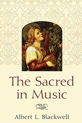 Cover Art for 9780664224868, The Sacred in Music by Albert L Blackwell