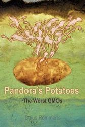 Cover Art for 9781986600835, Pandora's Potatoes: The Worst GMOs by Caius Rommens