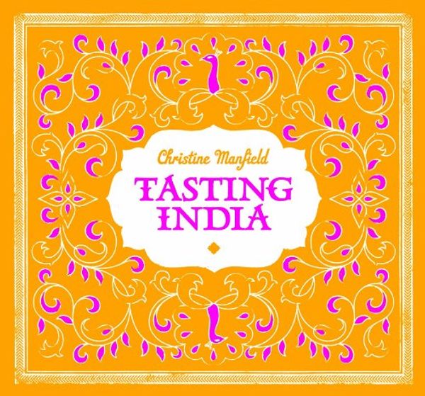 Cover Art for 9781840916010, Tasting India by Christine Manfield