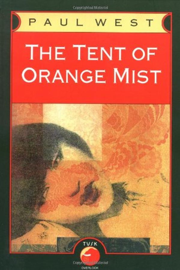 Cover Art for 9780879517922, The Tent of Orange Mist by Paul West