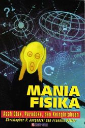 Cover Art for B001PNRER8, Mania Fisika: Asah Otak, Paradoks, dan Keingintahuan (Indonesian edition of Mad About Physics: Braintwisters, Paradoxes, and Curiosities) by Christopher P. Jargodzki, Franklin Potter