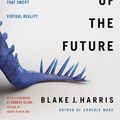 Cover Art for 9780062455987, The History of the Future by Blake J. Harris