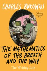 Cover Art for 9781786894434, The Mathematics of the Breath and the Way by Charles Bukowski