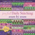 Cover Art for 9781617455513, Joyful Daily Stitching, Seam by Seam: Complete Guide to 500 Embroidery-Stitch Combinations, Perfect for Crazy Quilting by Valerie Bothell