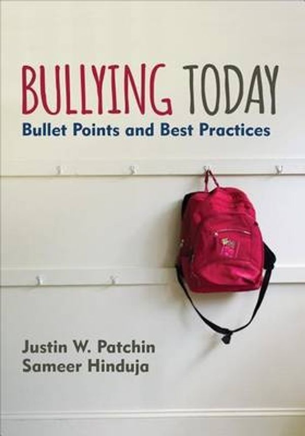 Cover Art for 9781506335971, Bullying TodayBullet Points and Best Practices by Justin W. Patchin,Sameer K. Hinduja